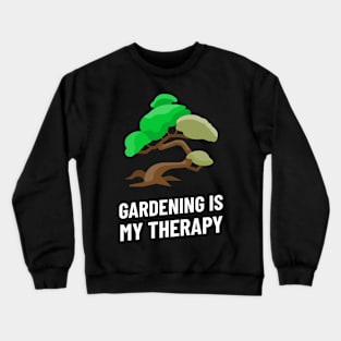 gardening is my therapy Crewneck Sweatshirt